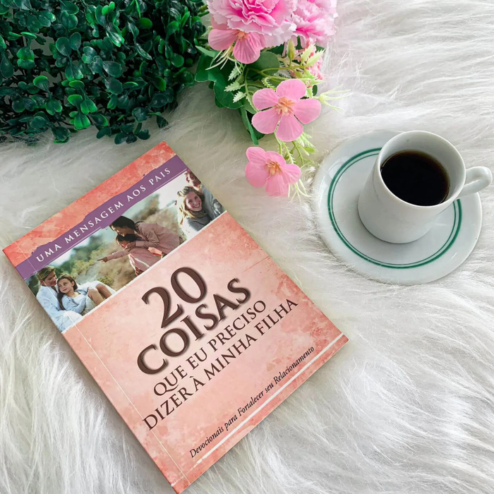 20 Coisas Que Eu Preciso Dizer à Minha Filha | Guia Essencial para Pais Cristãos | Crie Mulheres de Valor