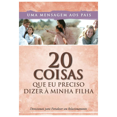 20 Coisas Que Eu Preciso Dizer à Minha Filha | Guia Essencial para Pais Cristãos | Crie Mulheres de Valor