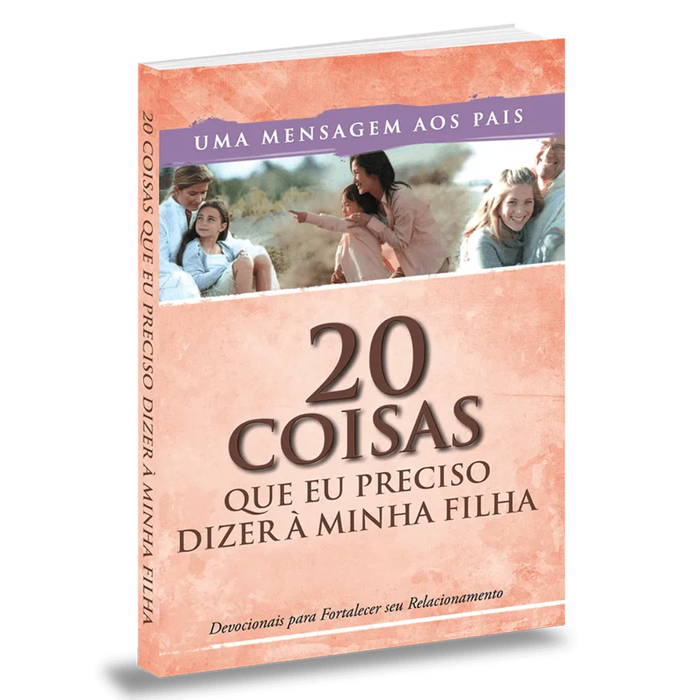 20 Coisas Que Eu Preciso Dizer à Minha Filha | Guia Essencial para Pais Cristãos | Crie Mulheres de Valor