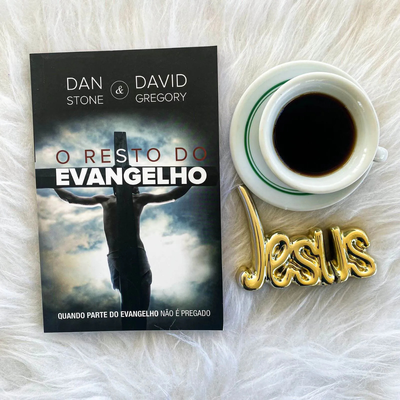 O Resto do Evangelho | Dan Stone e David Gregory | Descubra a Vida Abundante em Cristo